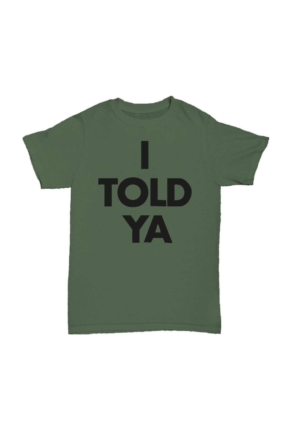 I TOLD YA - Haki Baskılı Pamuk T-shirt