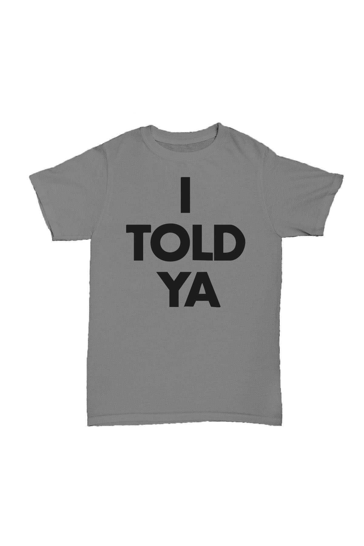 I TOLD YA - Gri Baskılı Pamuk T-shirt